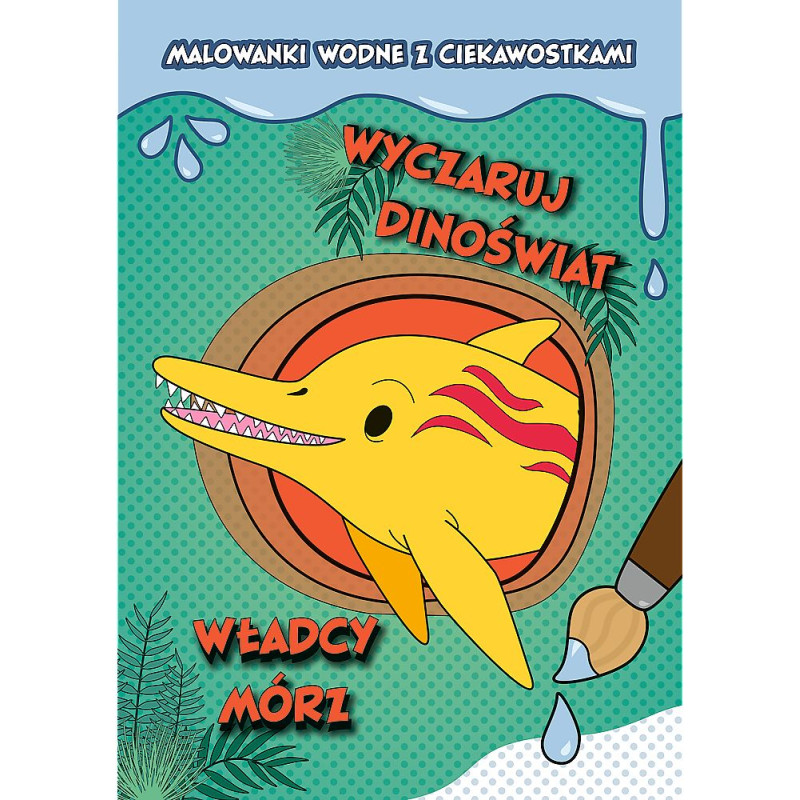 DINOŚWIAT MALOWANKI WODNE - WŁADCY MÓRZ